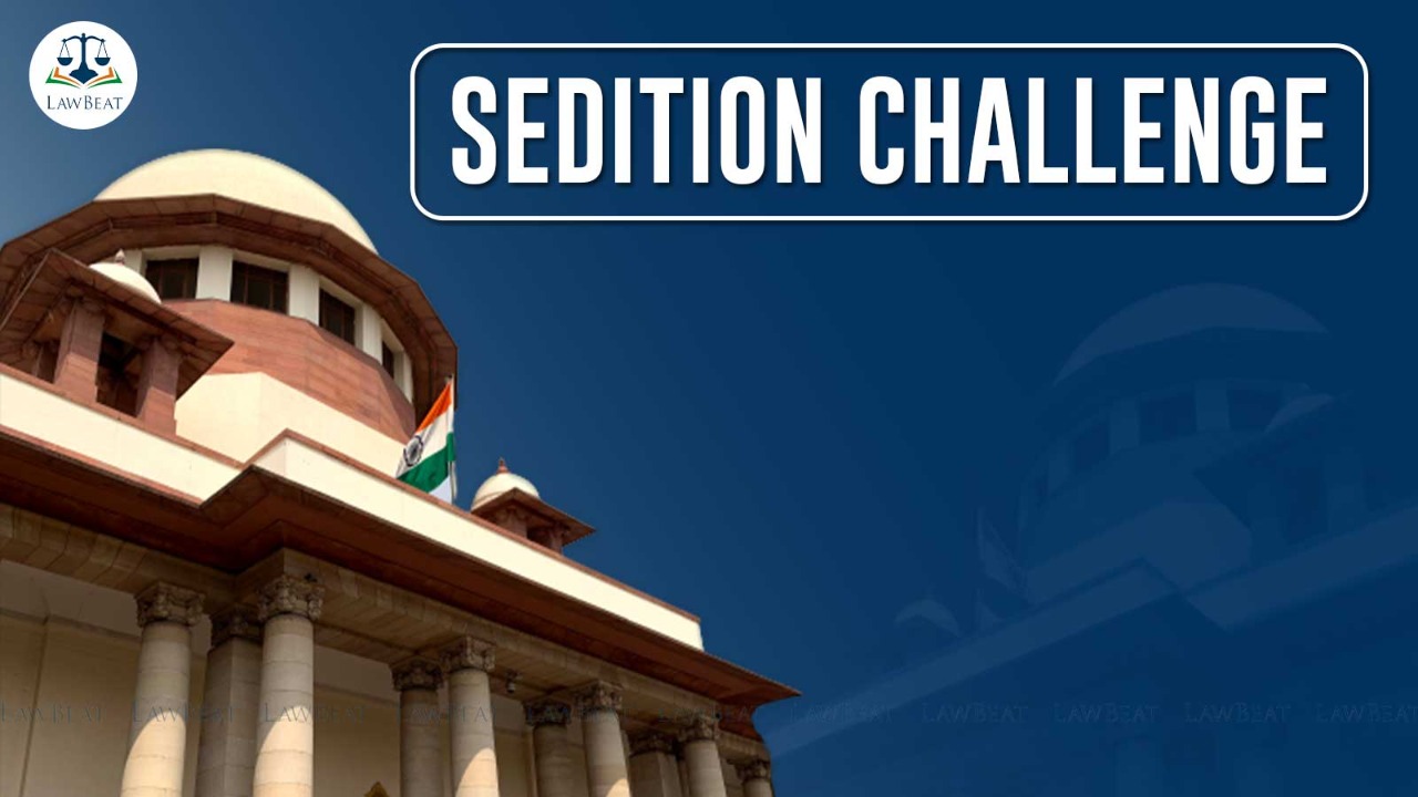 Sedition Law| Supreme Court refers challenge to Section 124A IPC to larger bench Sedition Law| Supreme Court refers challenge to Section 124A IPC to larger bench